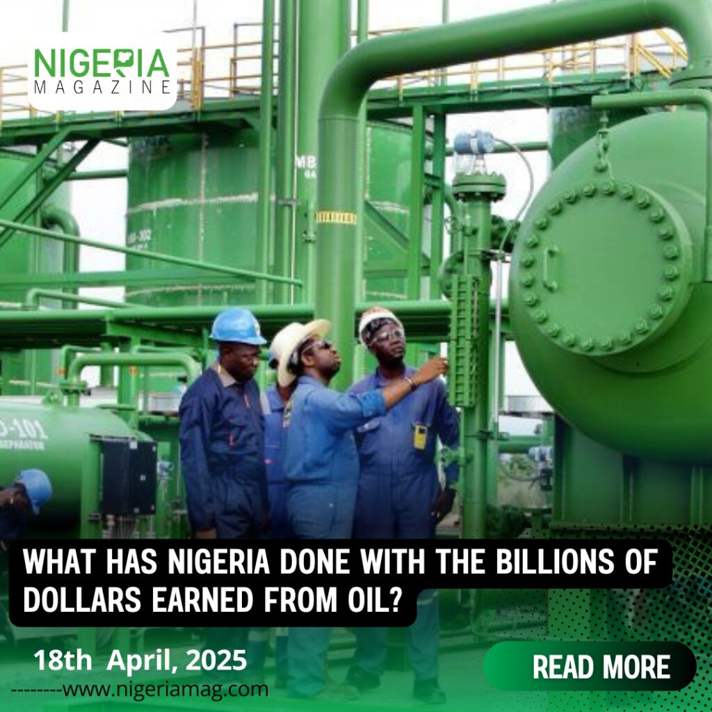 What Has Nigeria Done With The Billions of Dollars Earned From Oil ...