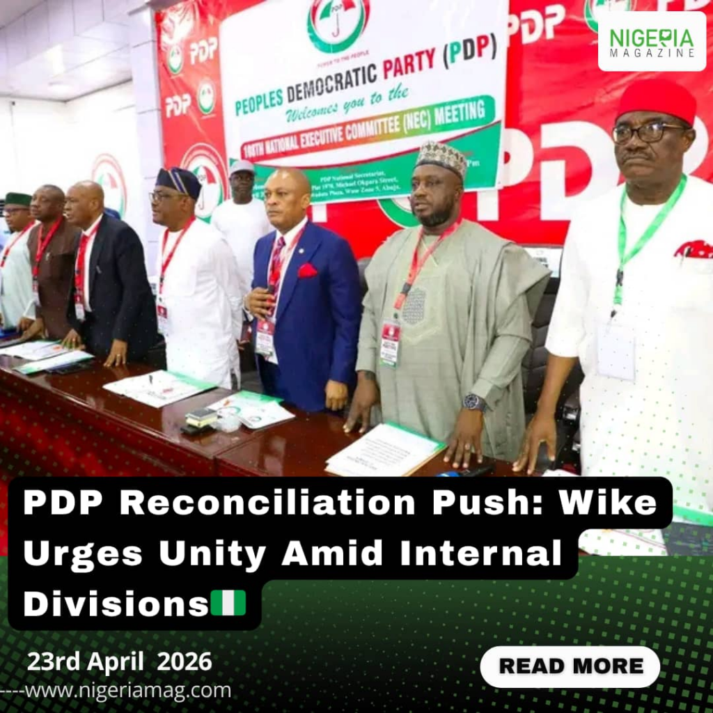 PDP Reconciliation Push: Wike Urges Unity Amid Internal Divisions
