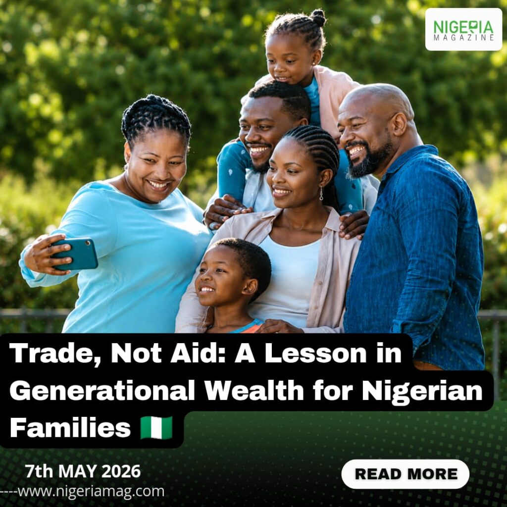 Trade, Not Aid: A Lesson in Generational Wealth for Nigerian Families????????