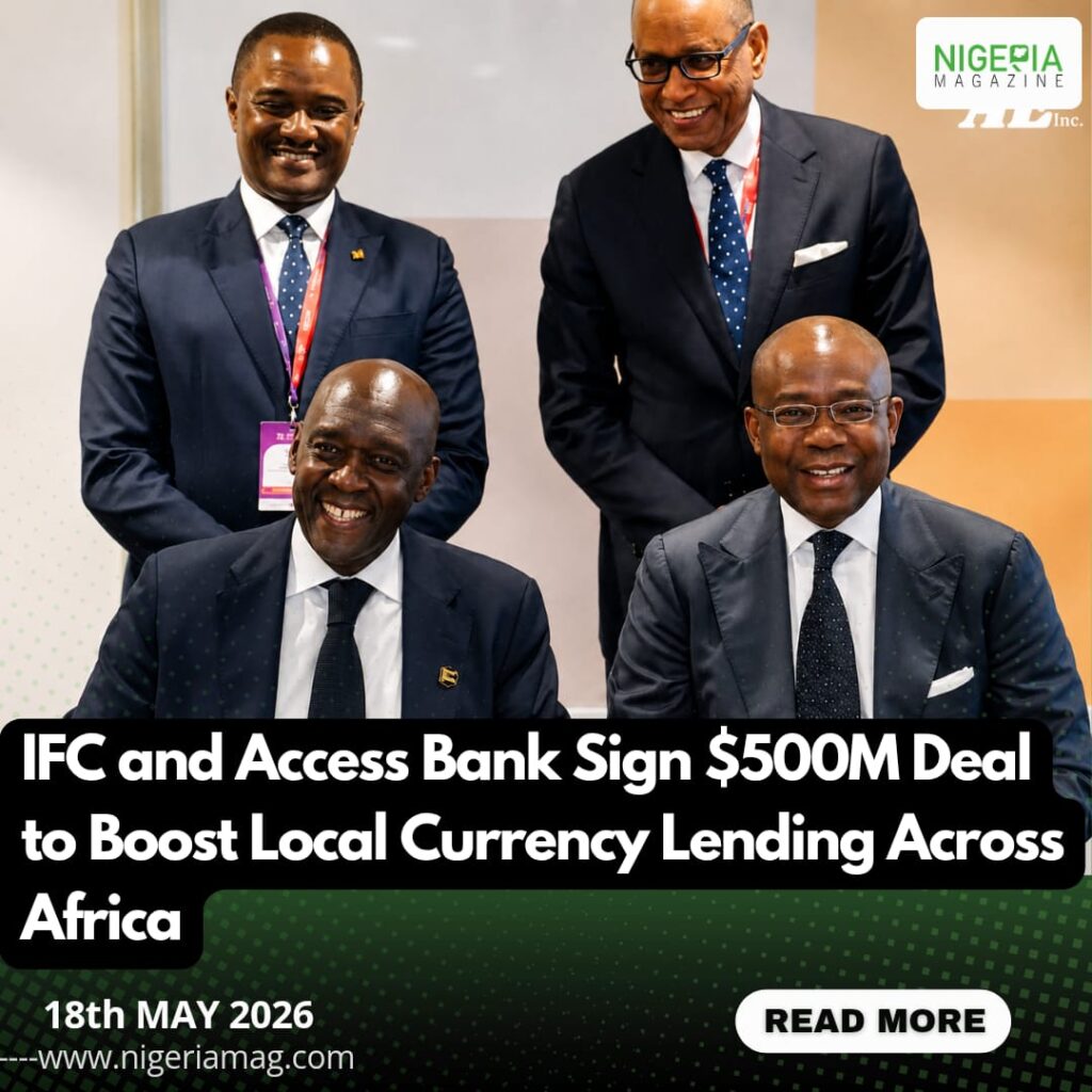 IFC and Access Bank Sign $500M Deal to Boost Local Currency Lending Across Africa