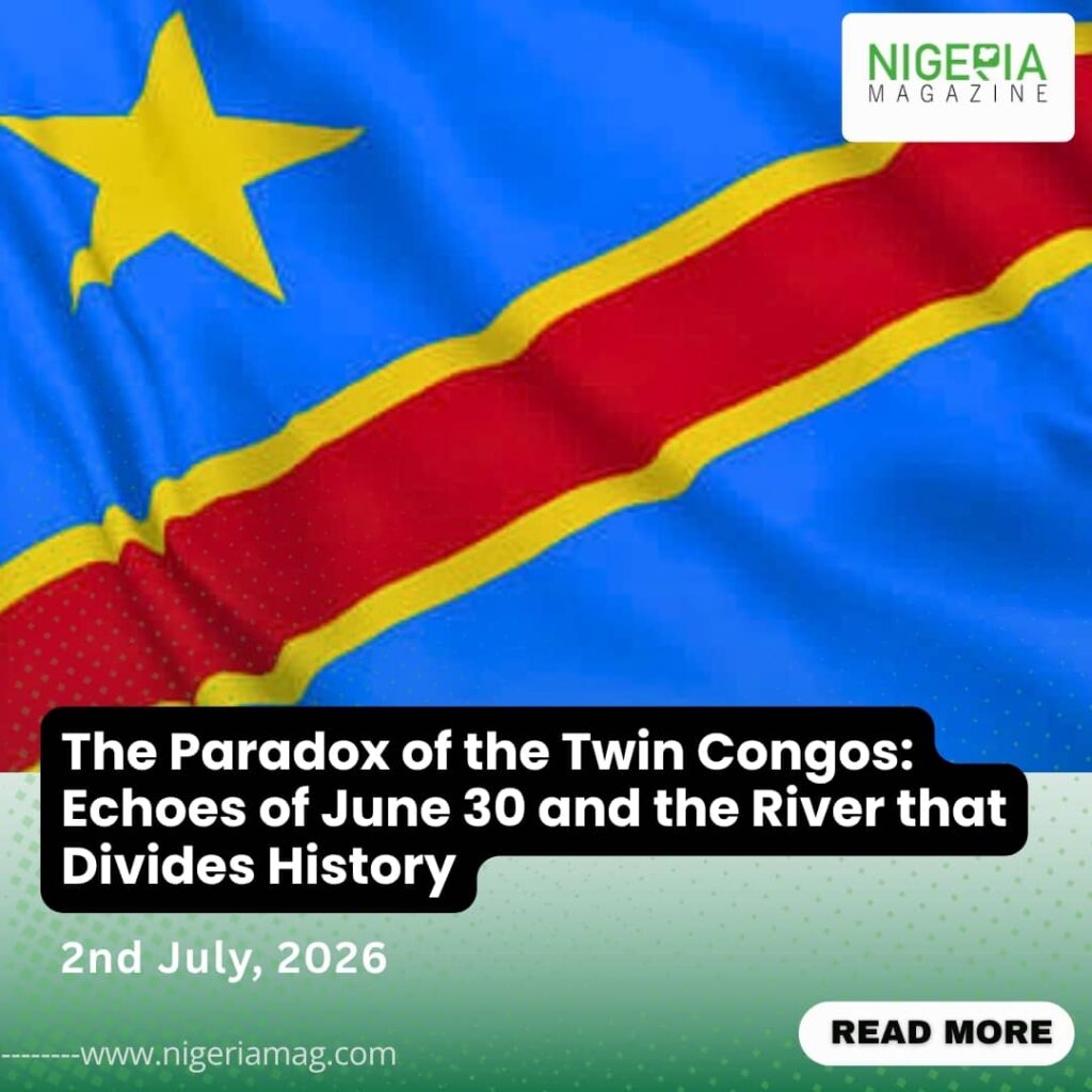 The Paradox of the Twin Congos: Echoes of June 30 and the River that Divides History