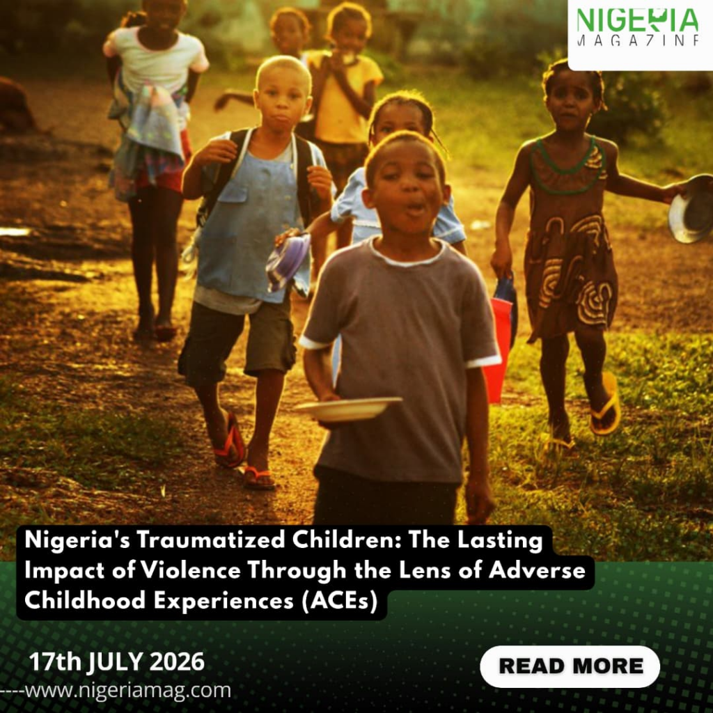 Nigeria’s Traumatized Children: The Lasting Impact of Violence Through the Lens of Adverse Childhood Experiences (ACEs)