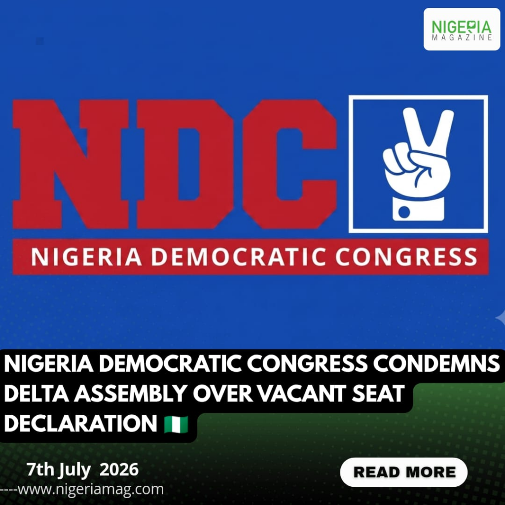 NIGERIA DEMOCRATIC CONGRESS CONDEMNS DELTA ASSEMBLY OVER VACANT SEAT DECLARATION