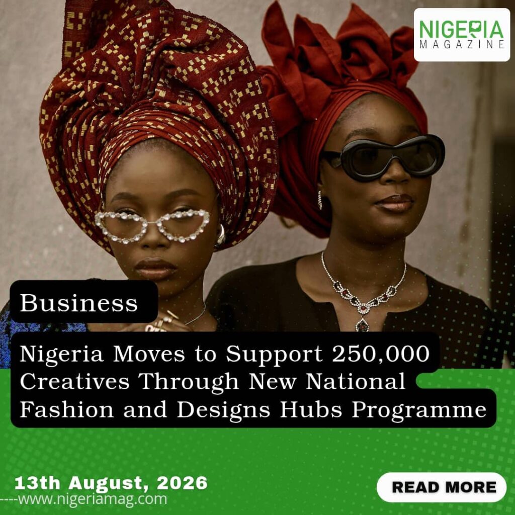 Nigeria Moves to Support 250,000 Creatives Through New National Fashion and Design Hubs Programme????????