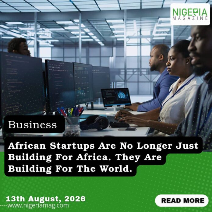 African Startups Are No Longer Just Building for Africa. They Are Building for the World ????