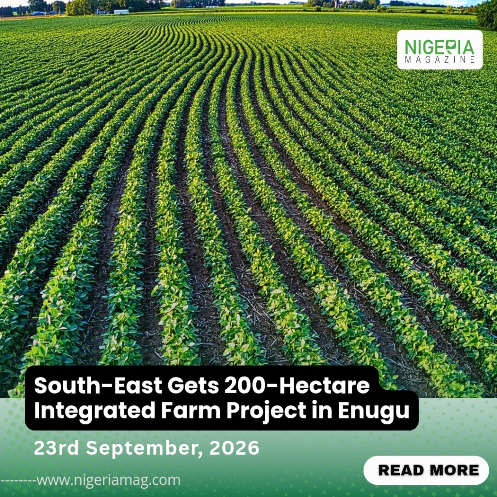 South-East Gets 200-Hectare Integrated Farm Project in Enugu